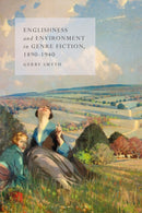 Englishness and Environment in Genre Fiction, 1890-1940