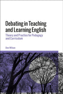 Debating in Teaching and Learning English : Theory and Practice for Pedagogy and Curriculum-9781350413573