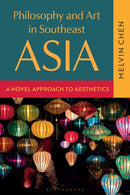 Philosophy and Art in Southeast Asia : A Novel Approach to Aesthetics-9781350414174