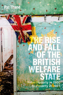 The Rise and Fall of the British Welfare State : From Poverty in 1900 to Poverty in 2023-9781350414426