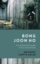 Bong Joon Ho : Philosopher and Filmmaker-9781350414662