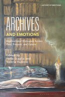 Archives and Emotions : International Dialogues Across Past, Present, and Future-9781350415218
