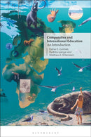 Comparative and International Education : An Introduction-9781350415546