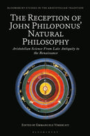 The Reception of John Philoponus' Natural Philosophy : Aristotelian Science From Late Antiquity to the Renaissance-9781350416314