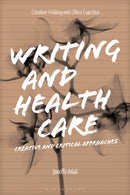 Writing and Health Care : Creative and Critical Approaches-9781350417083