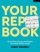 Your Rep Book : How to Find, Choose, and Prepare Successful Audition Songs-9781350417663