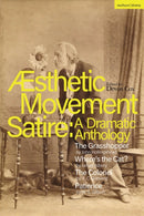 Aesthetic Movement Satire: A Dramatic Anthology : The Grasshopper; Where's the Cat?; The Colonel; Patience-9781350417779