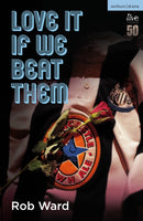 Love It If We Beat Them-9781350417854