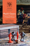 Playful Classics : Classical Reception as a Creative Process-9781350418660