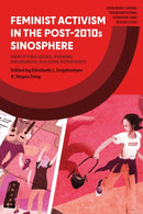 Feminist Activism in the Post-2010s Sinosphere : Identifying Issues, Sharing Knowledge, Building Movements-9781350419742