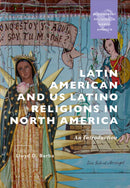 Latin American and US Latino Religions in North America : An Introduction-9781350420489