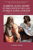 Rabbinic Scholarship in the Context of Late Antique Scholasticism : The Development of the Talmud Yerushalmi-9781350421028