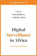 Digital Surveillance in Africa : Power, Agency, and Rights-9781350422070