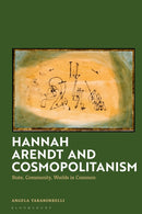 Hannah Arendt and Cosmopolitanism : State, Community, Worlds in Common-9781350422797