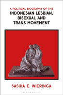 A Political Biography of the Indonesian Lesbian, Bisexual and Trans Movement-9781350422841
