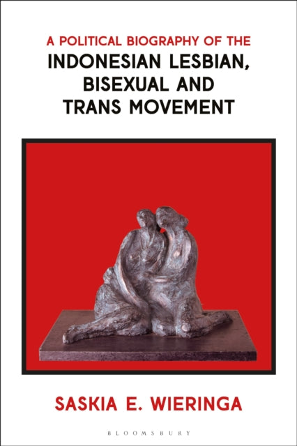 A Political Biography of the Indonesian Lesbian, Bisexual and Trans Movement-9781350422841
