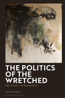 The Politics of the Wretched : Race, Reason, and Ressentiment-9781350422889