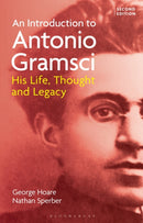 An Introduction to Antonio Gramsci : His Life, Thought and Legacy-9781350423176