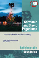 Germanic and Slavic Paganisms : Security Threats and Resiliency-9781350423954