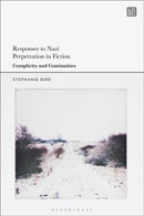 Responses to Nazi Perpetration in Fiction : Complicity and Continuities-9781350424135