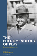 The Phenomenology of Play : Encountering Eugen Fink-9781350424678
