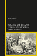 Tyranny and Theater in the Ancient World : Command Performances-9781350426580