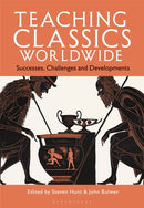 Teaching Classics Worldwide : Successes, Challenges and Developments-9781350427617