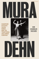 Mura Dehn : Champion of Black Social Dance and the Traditional Jazz Dance Company-9781350428072