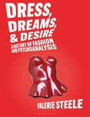 Dress, Dreams, and Desire : A History of Fashion and Psychoanalysis-9781350428188
