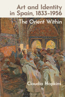 Art and Identity in Spain, 1833-1956 : The Orient Within-9781350428577