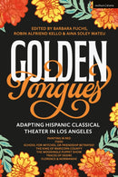 Golden Tongues : Adapting Hispanic Classical Theater in Los Angeles-9781350431546