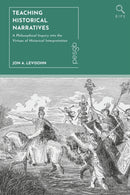 Teaching Historical Narratives : A Philosophical Inquiry into the Virtues of Historical Interpretation-9781350433427