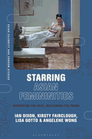 Starring Asian Femininities : Subverting the Gaze, Reclaiming the Frame-9781350434394