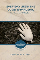 Everyday Life in the Covid-19 Pandemic : Mass Observation's 12th May Diaries-9781350434691