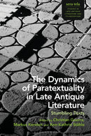 The Dynamics of Paratextuality in Late Antique Literature : Stumbling Texts-9781350434912