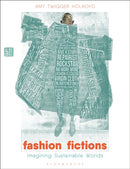 Fashion Fictions : Imagining Sustainable Worlds-9781350435629