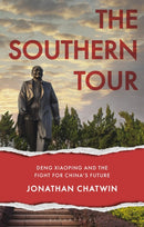 The Southern Tour : Deng Xiaoping and the Fight for China's Future-9781350435711