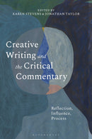 Creative Writing and the Critical Commentary : Reflection, Influence, Process-9781350439894