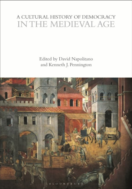 A Cultural History of Democracy in the Medieval Age-9781350440074