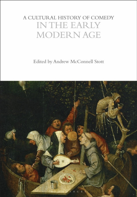 A Cultural History of Comedy in the Early Modern Age-9781350440760