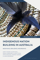Indigenous Nation Building in Australia : Resistance, Resilience, Resurgence-9781350441286
