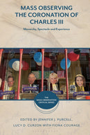 Mass Observing the Coronation of Charles III : Monarchy, Spectacle and Experience-9781350441774