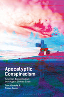 Apocalyptic Conspiracism : American Evangelicalism in an Age of Climate Crisis-9781350442931