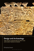 Design and Archaeology : The Social Imaginary in Iron Age and Early Roman Europe-9781350443846