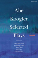 Abe Koogler Selected Plays-9781350444218