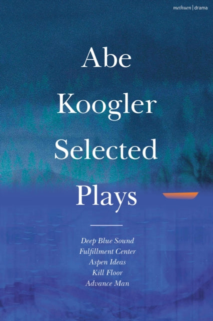 Abe Koogler Selected Plays-9781350444218