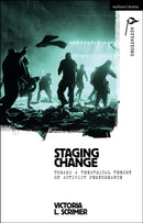 Staging Change : Toward a Theatrical Theory of Activist Performance-9781350445673