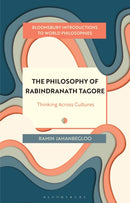 The Philosophy of Rabindranath Tagore : Thinking Across Cultures-9781350446137