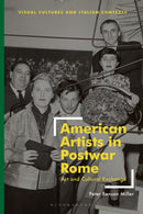 American Artists in Postwar Rome : Art and Cultural Exchange-9781350446403