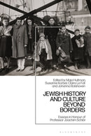 Jewish History and Culture Beyond Borders : Essays in Honour of Professor Joachim Schlor-9781350446557